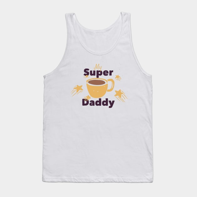 Super Daddy Coffee Cup - dad father gift Tank Top by busines_night